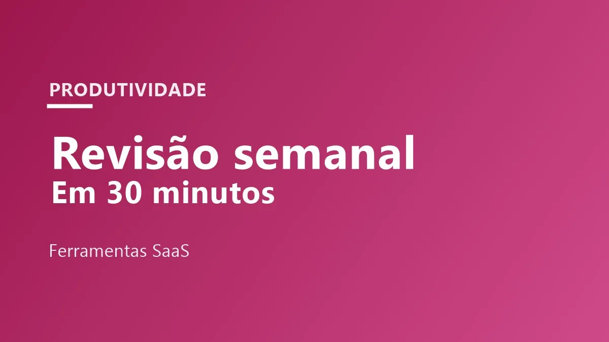 Capa em fundo magenta com o texto "Revisão semanal em 30 minutos", da categoria Produtividade