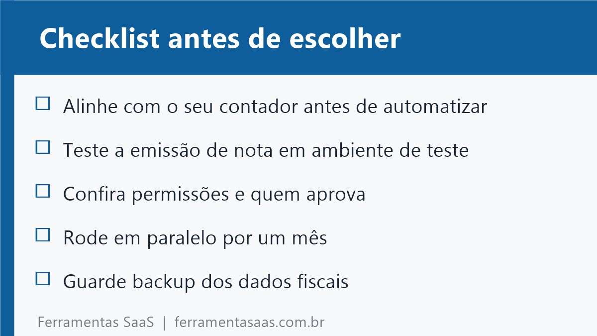 Checklist antes de escolher um ERP: alinhe com o seu contador, teste a emissão de nota em ambiente de teste, confira permissões e quem aprova, rode em paralelo por um mês, guarde backup dos dados fiscais